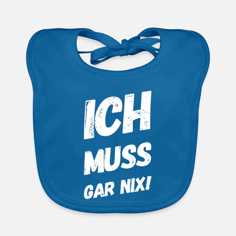 Ich muss gar nix! Fun Spruch Baby Bio-Lätzchen