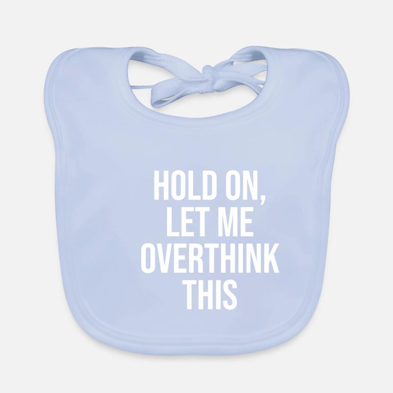 Hold On Let Me Overthink This Geschenk Idee w Baby Bio-Lätzchen