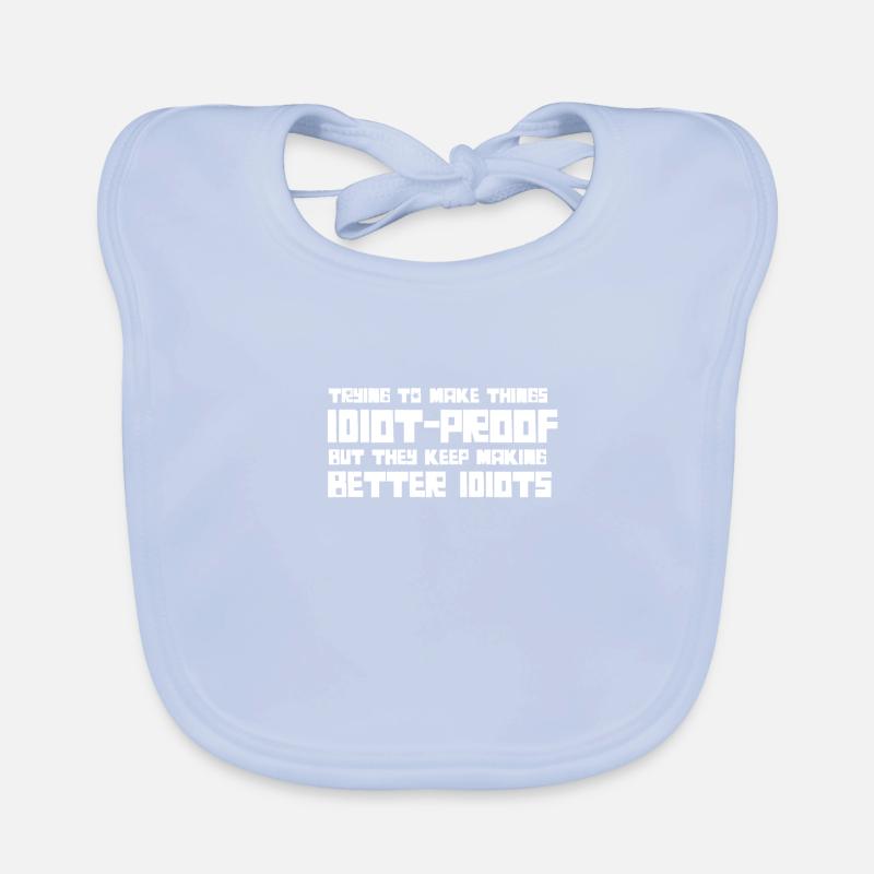 They Keep Making Better Idiots Organic Baby Bibs