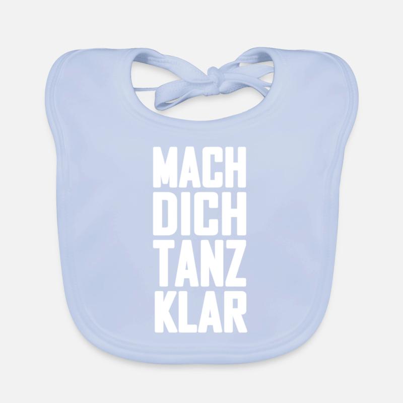 Mach Dich Tanz Klar Spruch Shirt Geschenk Baby Bio-Lätzchen