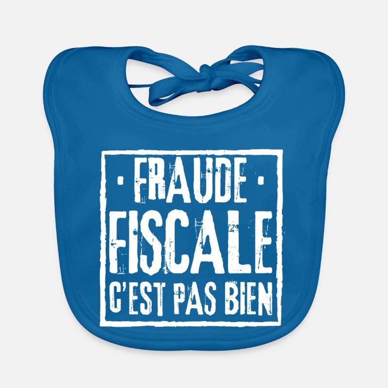 FRAUDE FISCALE C'EST PAS BIEN Bavoir bio Bébé