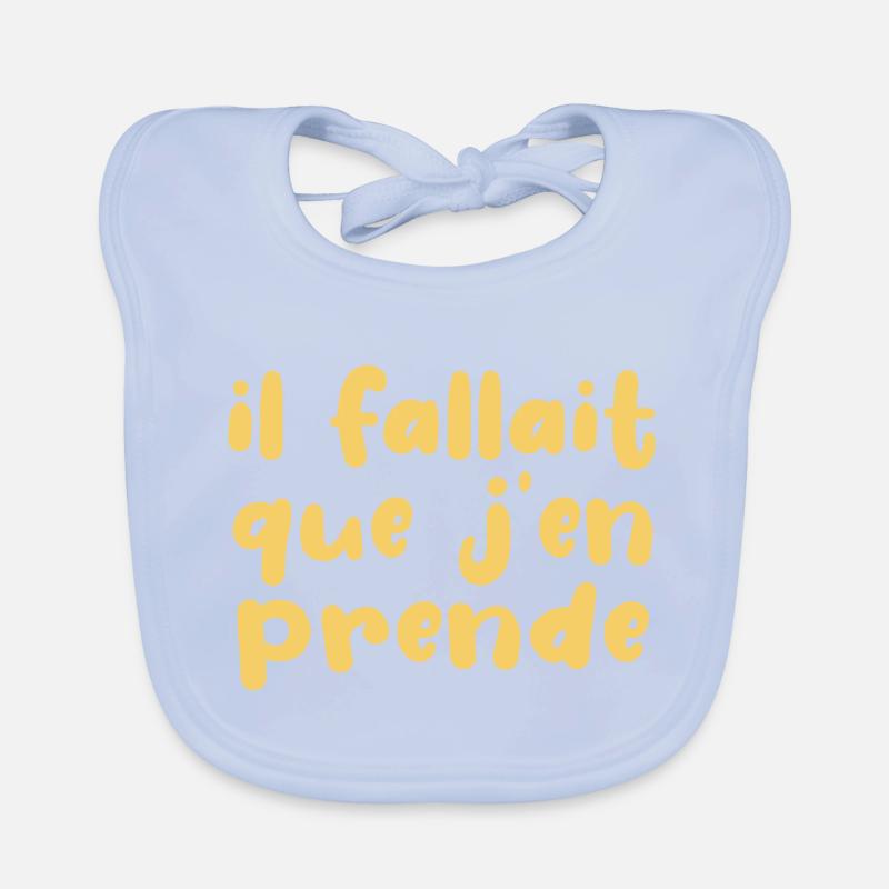 Il Fallait Que J'en Prende Bavoir bio Bébé