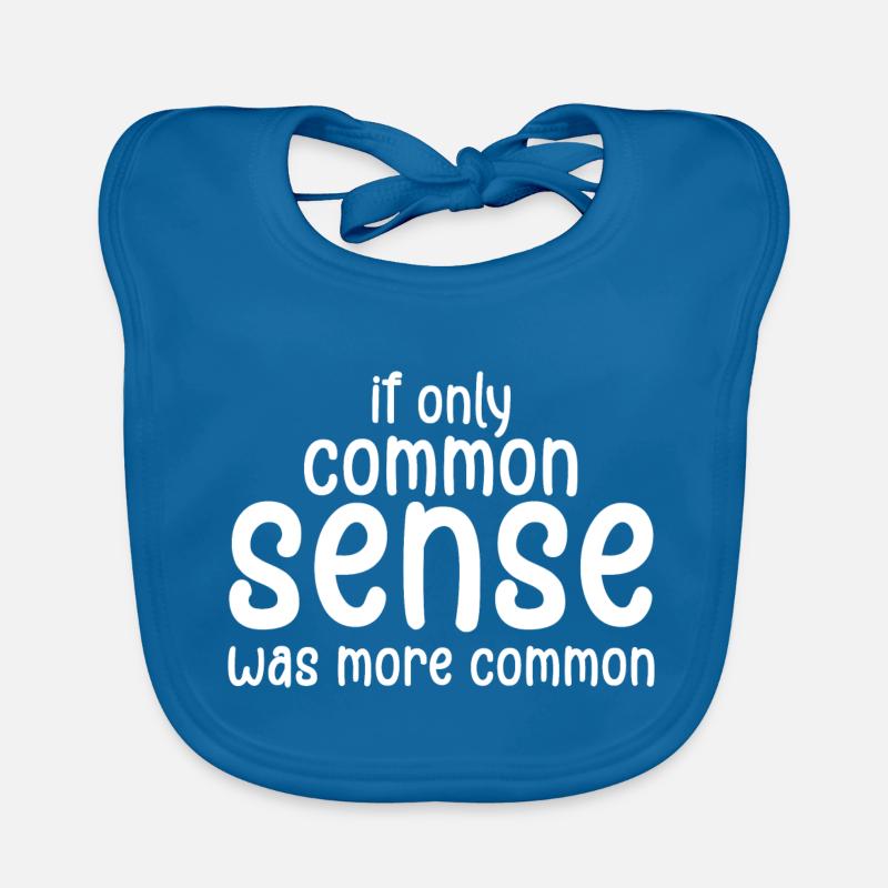 if only common sense was more common Bavoir bio Bébé