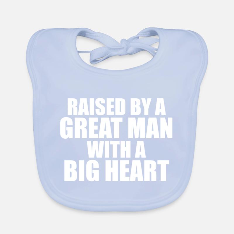 Raised by a Great Man With a Big Heart Organic Baby Bibs