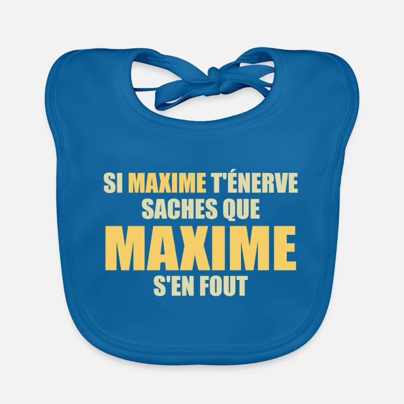 Wenn Maxime dich nervt, sei dir bewusst, dass Maxime sich einen Dreck darum schert Baby Bio-Lätzchen