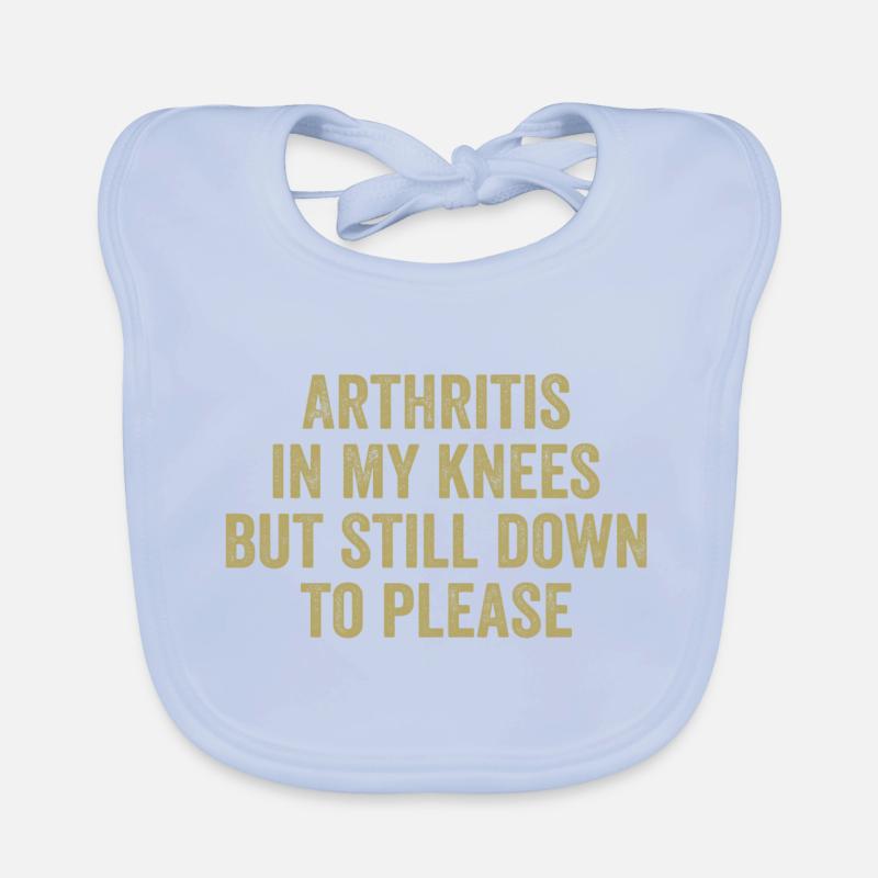 Arthritis in my knees but still down to please Organic Baby Bibs