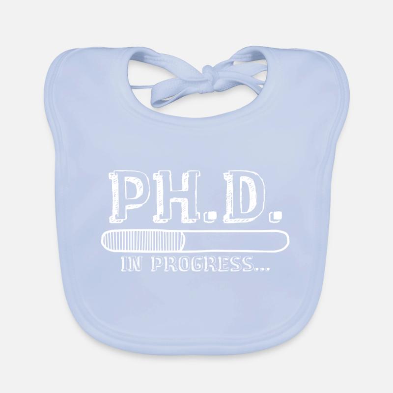 Ph.D. In Progress, PhD Doctorate Graduate Degree Bavoir bio Bébé