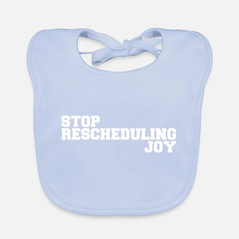 Stop Rescheduling Joy Bavoir bio Bébé