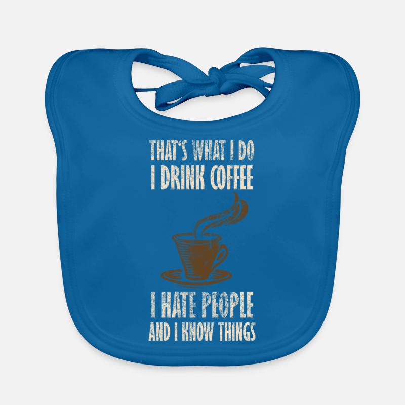 Drink Coffee I Hate People and i know things Baby Bio-Lätzchen