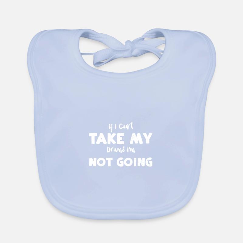 If I Can't Take My Drums I'm Not... Baby Bio-Lätzchen