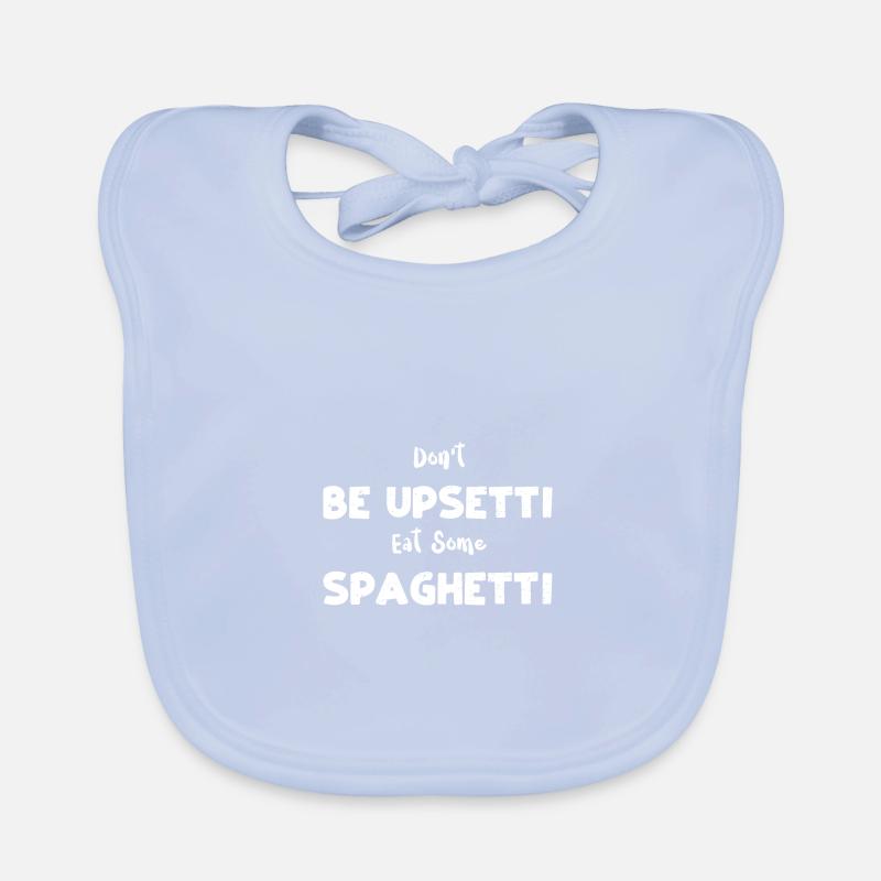 Don't Be Upsetti Eat Some Spaghetti Baby Bio-Lätzchen
