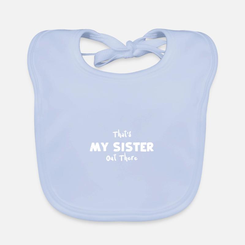 That's My Sister Out There Organic Baby Bibs