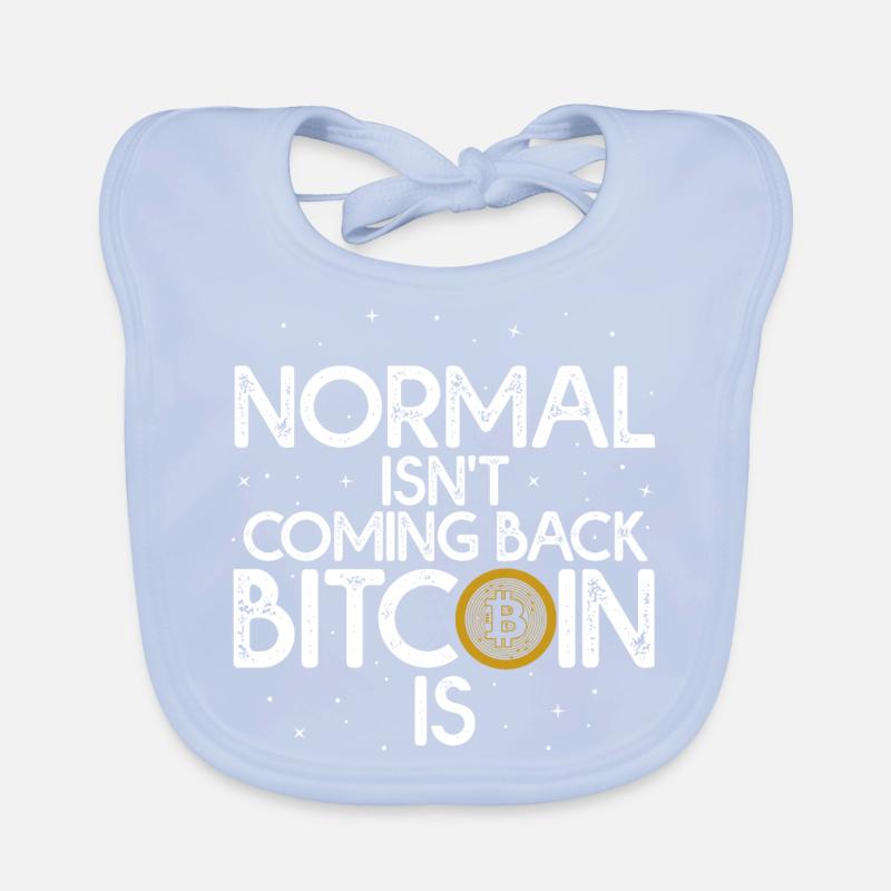 Normal Isn't Coming Back Bitcoin Is Baby Bio-Lätzchen