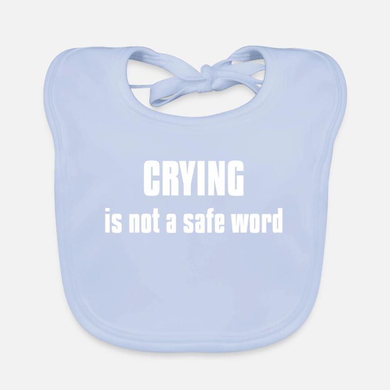 Crying is not a safe word Organic Baby Bibs