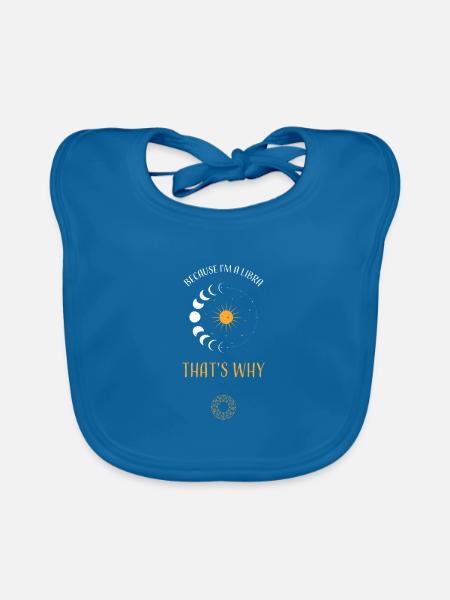 Because I'm A Libra That's Why - Baby Bio-Lätzchen - Pfauenblau - Vorne