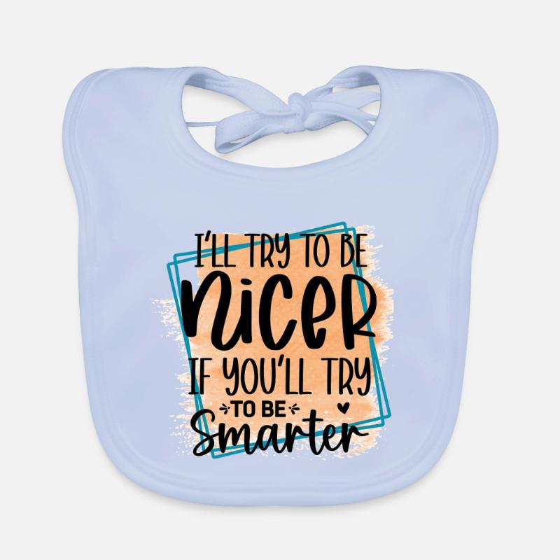 Versuch klüger zu sein, ich werde netter sein Baby Bio-Lätzchen