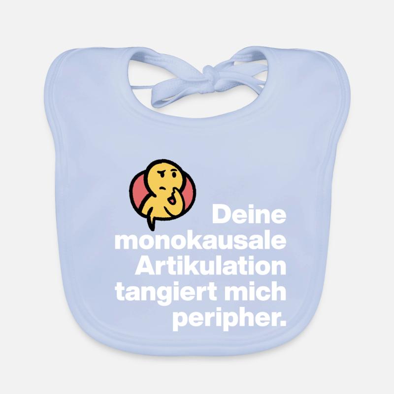 DEINE MONOKAUSALE ARTICULATION, DUMM SARKASMUS Baby Bio-Lätzchen
