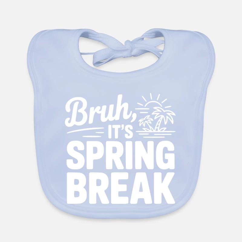 Bruh, It's Spring Break Organic Baby Bibs