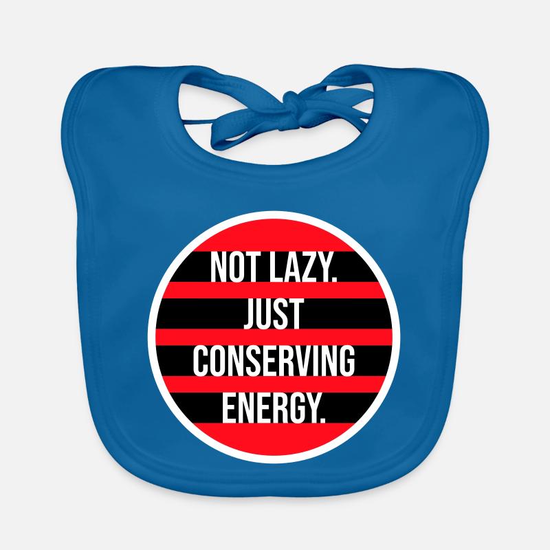 Not Lazy Just Conserving Energy Funny Lazy Saying Organic Baby Bibs
