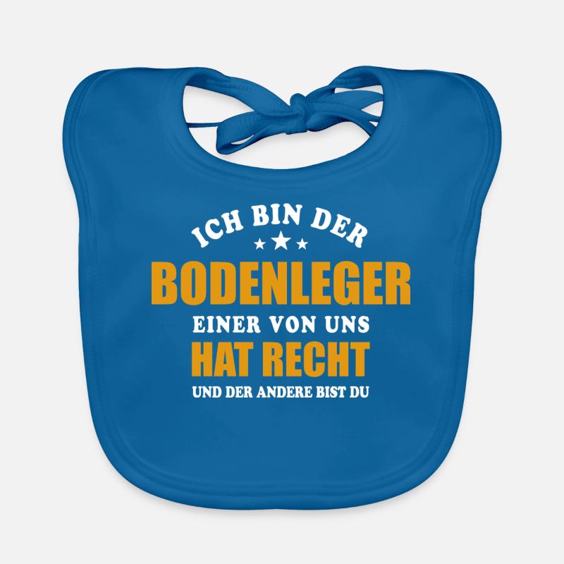 Ich bin der Bodenleger - einer von uns hat Recht Baby Bio-Lätzchen