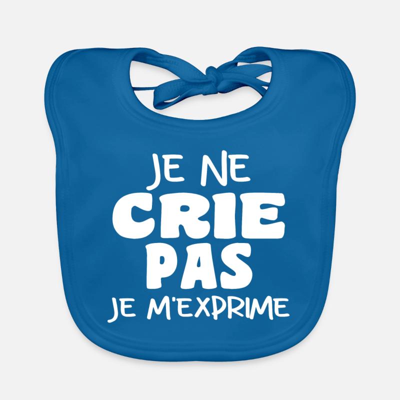 Je Ne Crie Pas Je M'exprime | Blague Drôle - Bavoir bio Bébé - bleu paon