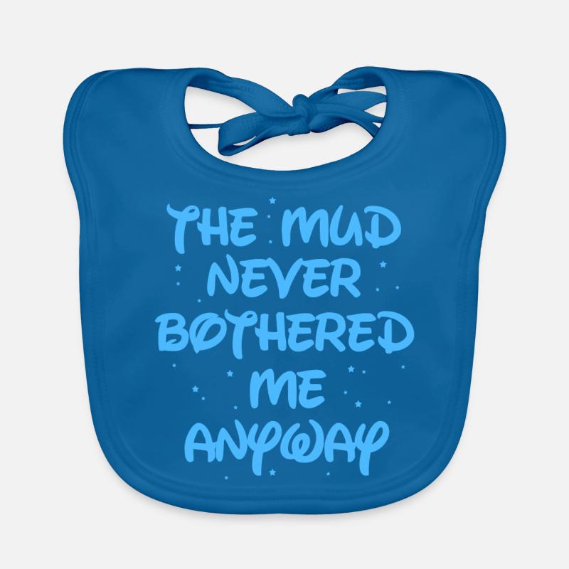 The mud never bothered me anyway Mud race runner Baby Bio-Lätzchen