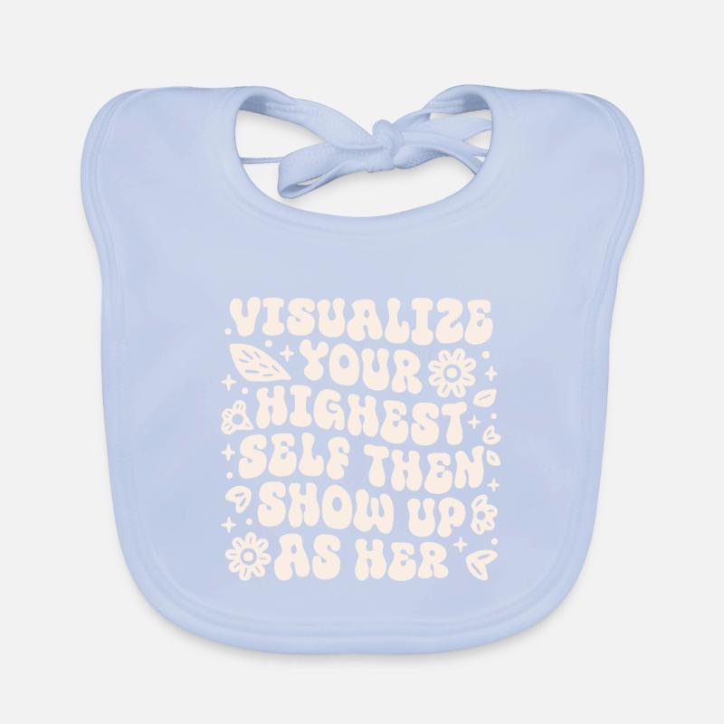 Visualize your highest self then show up as her Bavoir bio Bébé