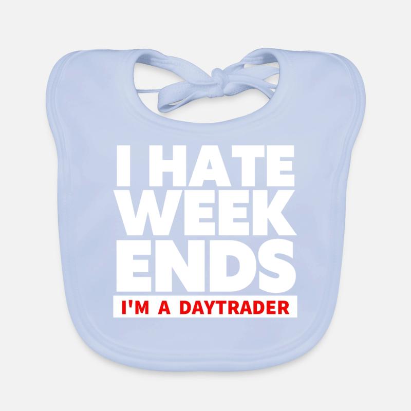 I hate Weekends - Trader und Daytrading TShirt Baby Bio-Lätzchen