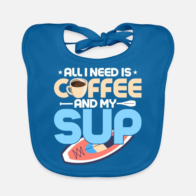 All I Need Is Coffee And My SUP Stand Up Paddle Bo Organic Baby Bibs