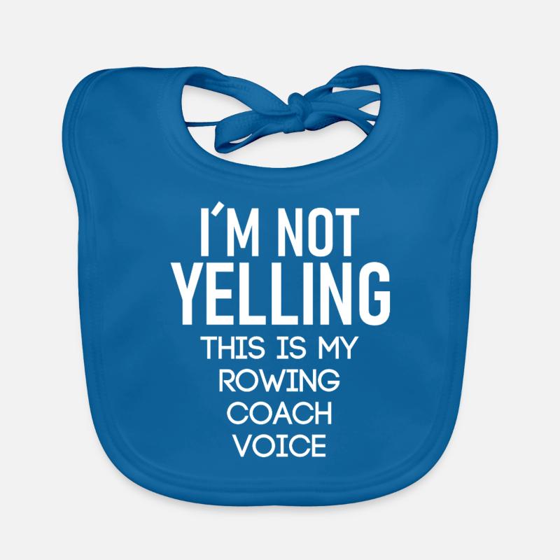 I ́m Not Yelling This Is My Rowing Coach Voice Organic Baby Bibs