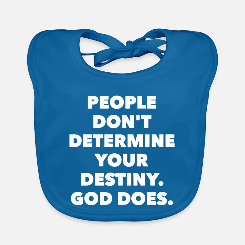 People don´t determine your destiny. God does. Baby Bio-Lätzchen
