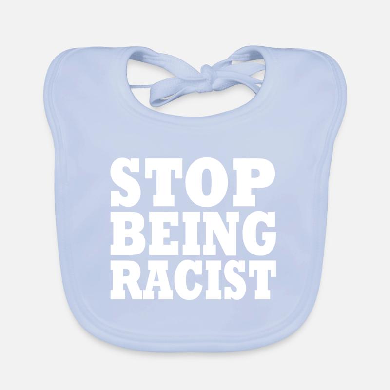 Stop being racist Organic Baby Bibs