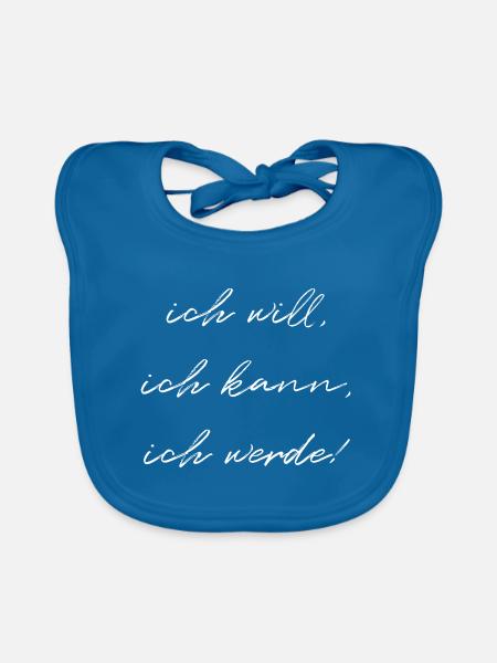 Ich Will Ich Kann Ich Werde - Baby Bio-Lätzchen - Pfauenblau - Vorne