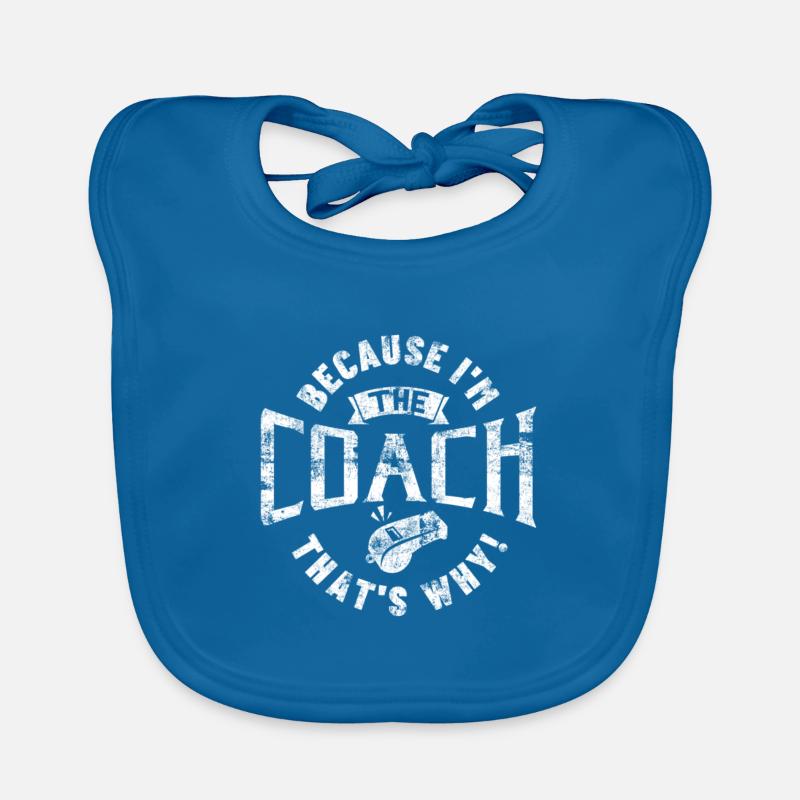 Weil ich der Coach bin, deshalb Geschenk Baby Bio-Lätzchen