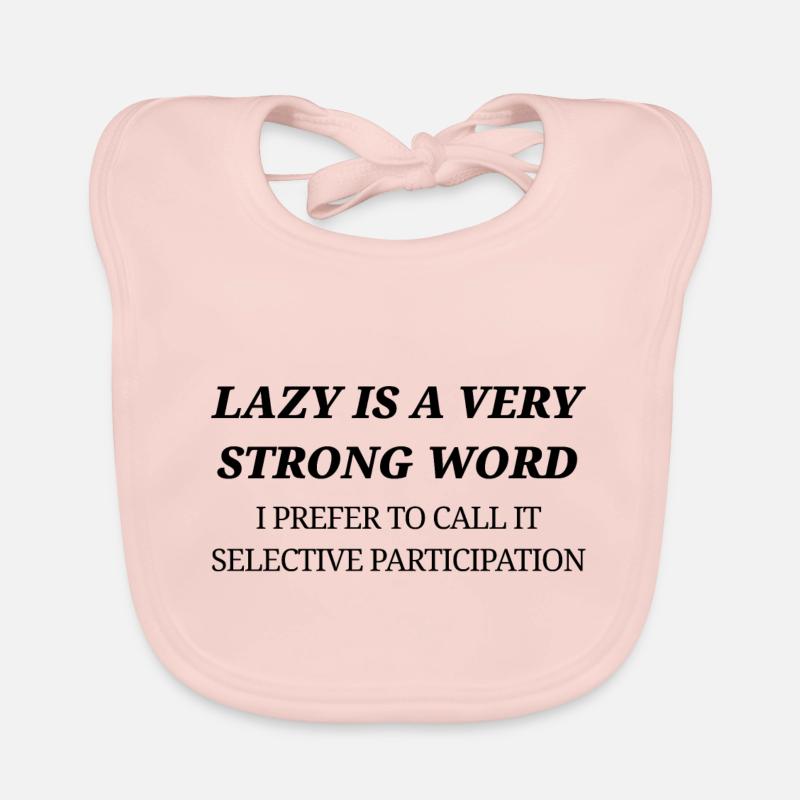 LAZY IS A VERY STRONG WORD Organic Baby Bibs