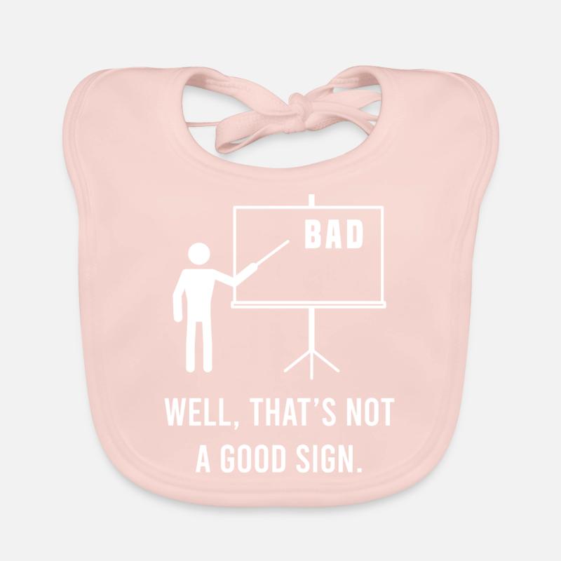 Bad Well, That's Not A Good Sign Sarcastic Mock Organic Baby Bibs