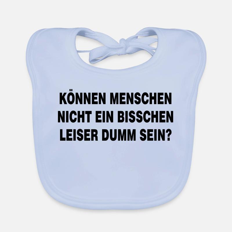 Können Menschen nicht bisschen leiser dumm sein Baby Bio-Lätzchen