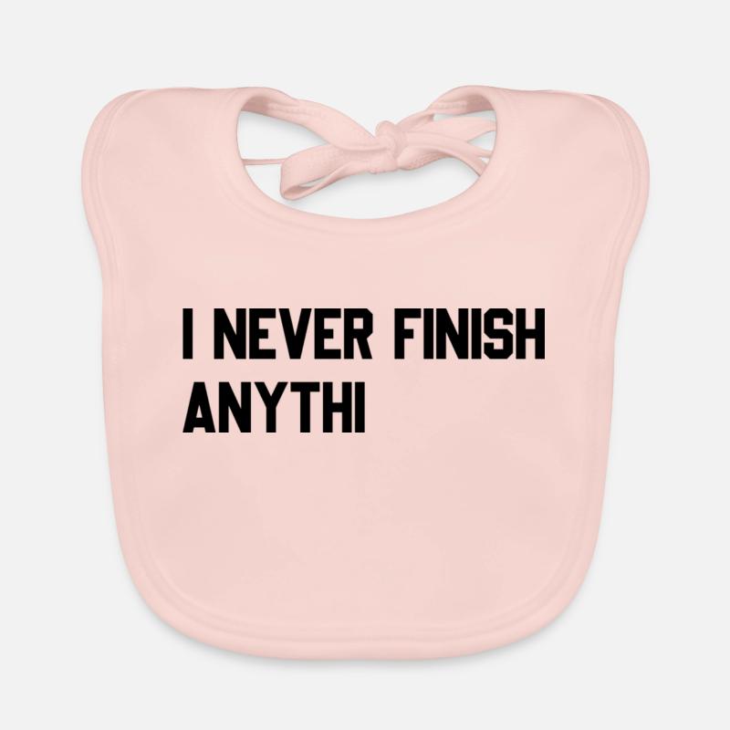 I never finish anythin Organic Baby Bibs
