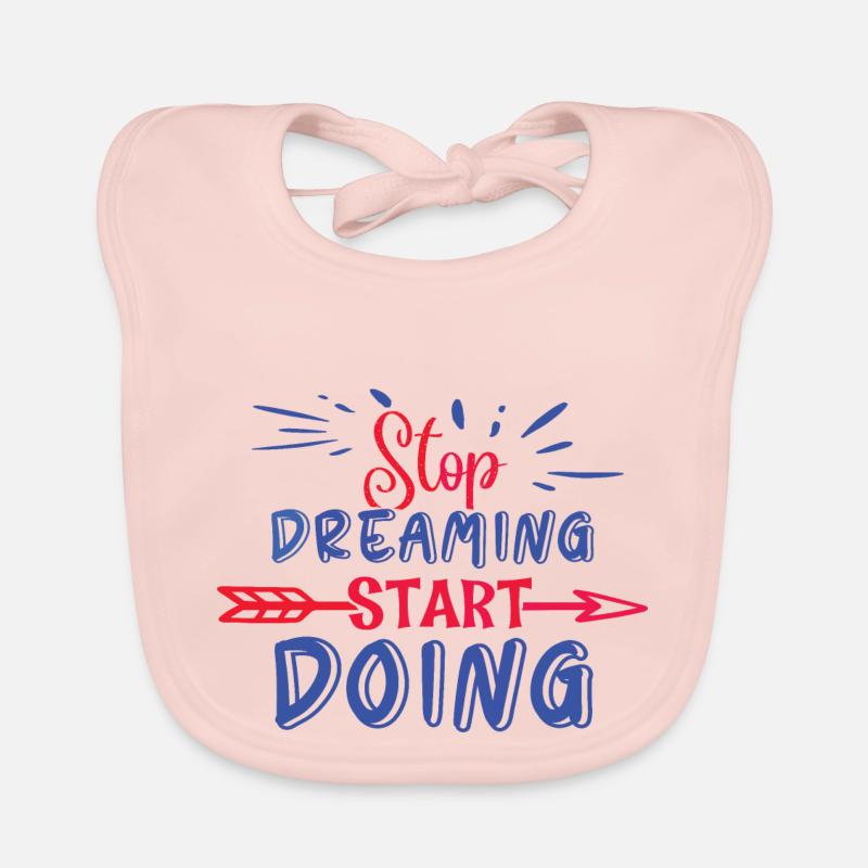 Stop Dreaming Start Doing motivation gewinner mach - Baby Bio-Lätzchen - Rose