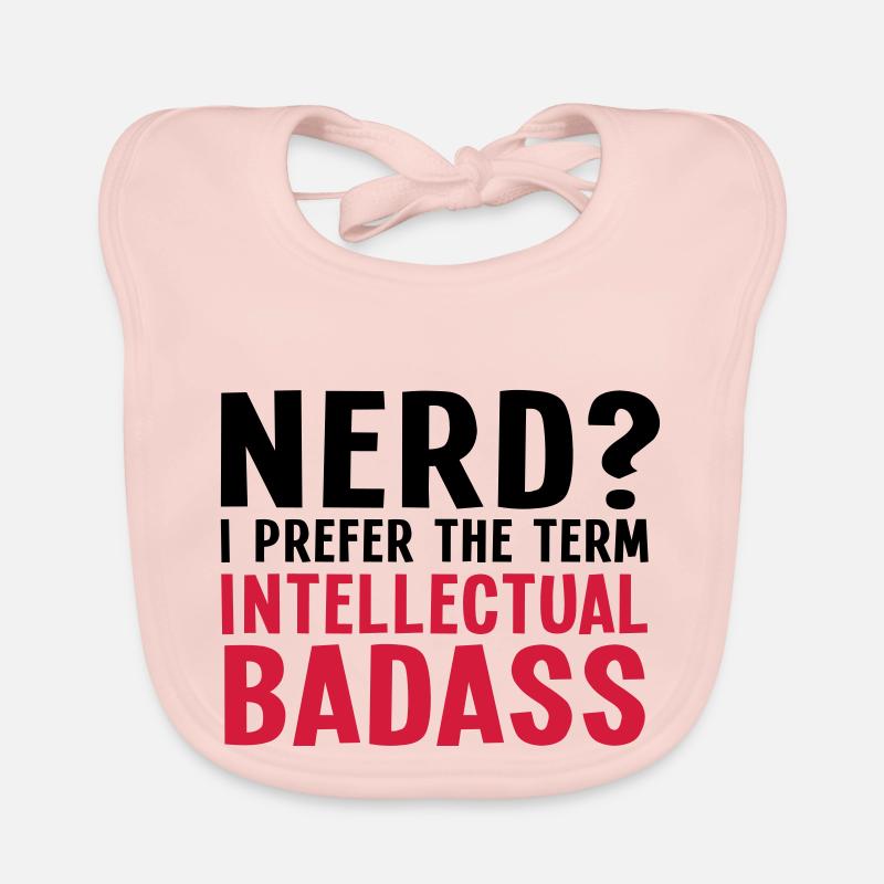 Nerd? I prefer the term intellectual badass II 2c Organic Baby Bibs