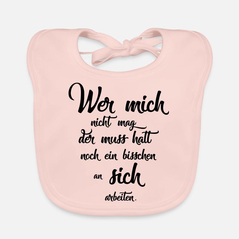 Wer mich nicht mag der muss halt noch ein bisschen Baby Bio-Lätzchen
