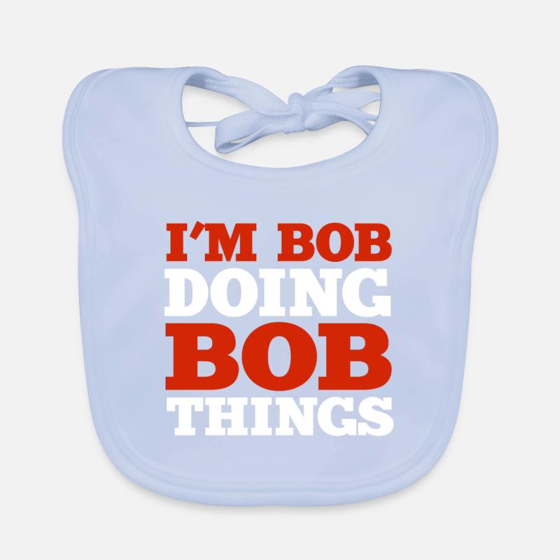I m Bob Doing Bob Things Nom Cadeau Bavoir bio Bébé