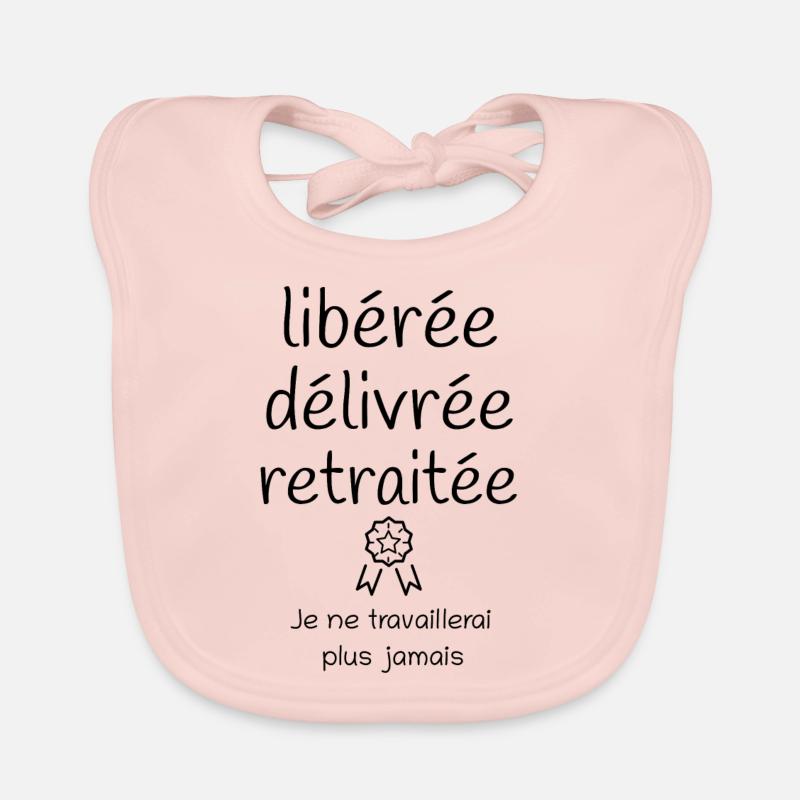 Libérée délivrée retraitée, cadeau retraite Bavoir bio Bébé