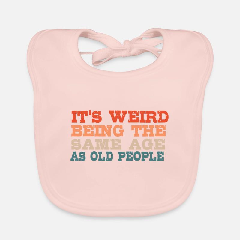 It's strange to be the same age as Organic Baby Bibs