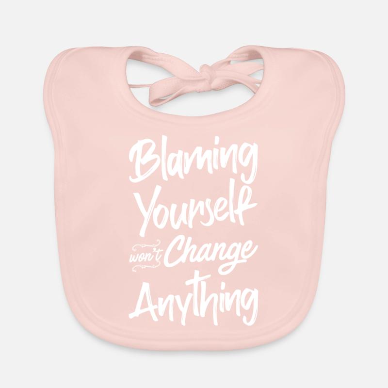 Blaming yourself doesn't change anything Organic Baby Bibs