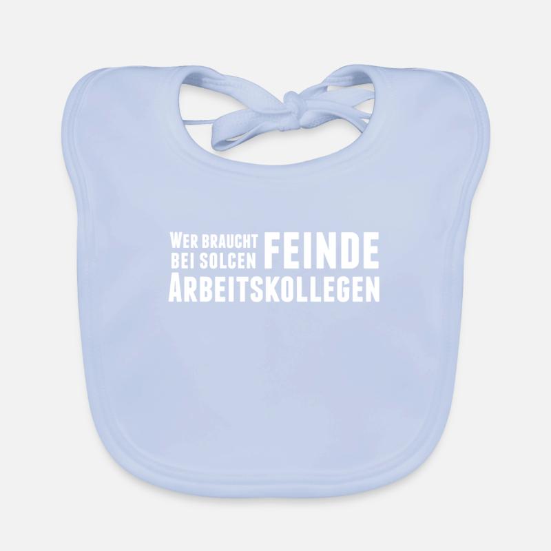 Wer Braucht Feinde Bei Solchen Arbeitskollegen Baby Bio-Lätzchen