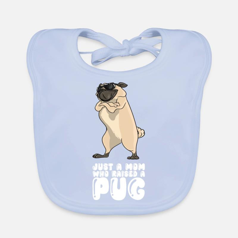 Just A Mom Who Raised A Pug Baby Bio-Lätzchen