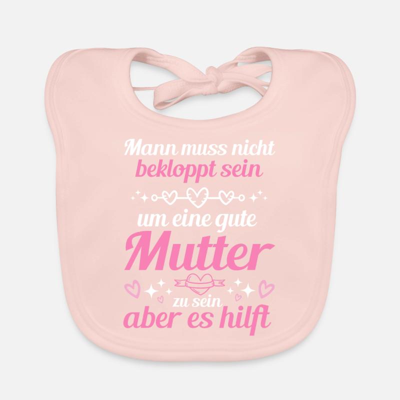 Man Muss Nicht Bekloppt Sein Um Eine Gute Mutter - Baby Bio-Lätzchen - Rose