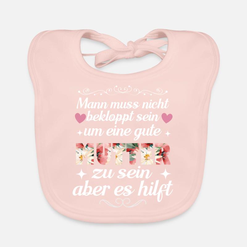 Man Muss Nicht Bekloppt Sein Um Eine Gute Mutter Baby Bio-Lätzchen