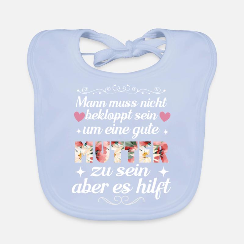 Man Muss Nicht Bekloppt Sein Um Eine Gute Mutter Baby Bio-Lätzchen
